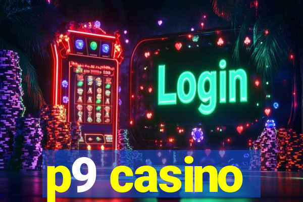 p9 casino