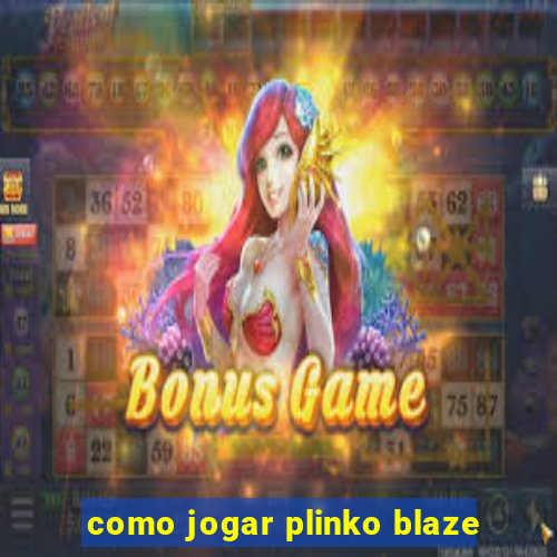 como jogar plinko blaze