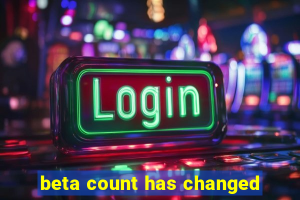 beta count has changed