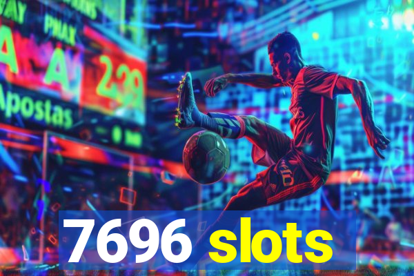 7696 slots