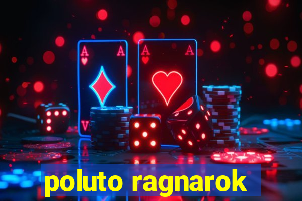 poluto ragnarok