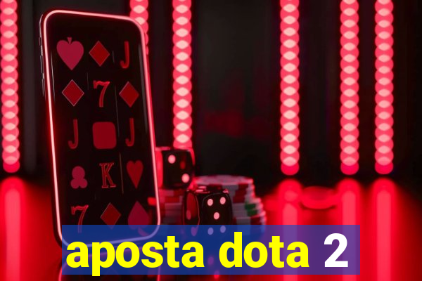 aposta dota 2