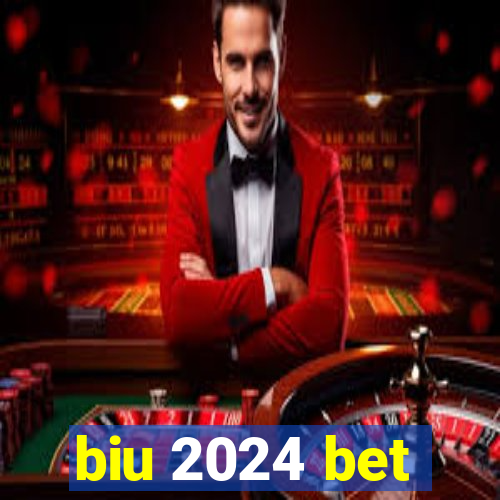 biu 2024 bet