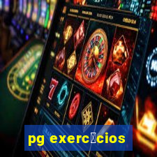 pg exerc铆cios