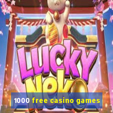 1000 free casino games