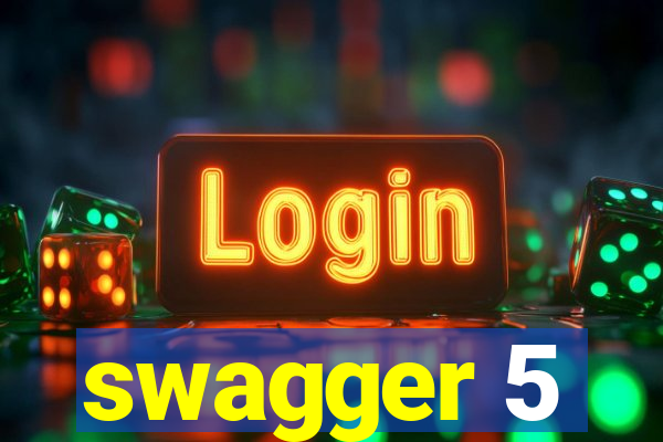 swagger 5