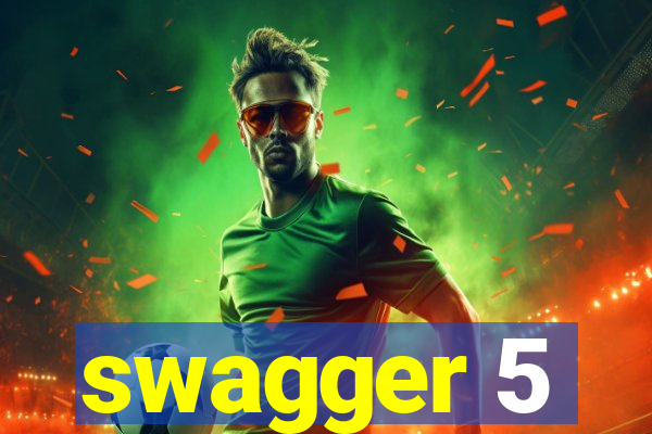 swagger 5