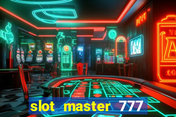 slot master 777 paga mesmo