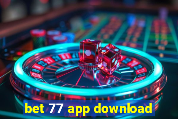 bet 77 app download