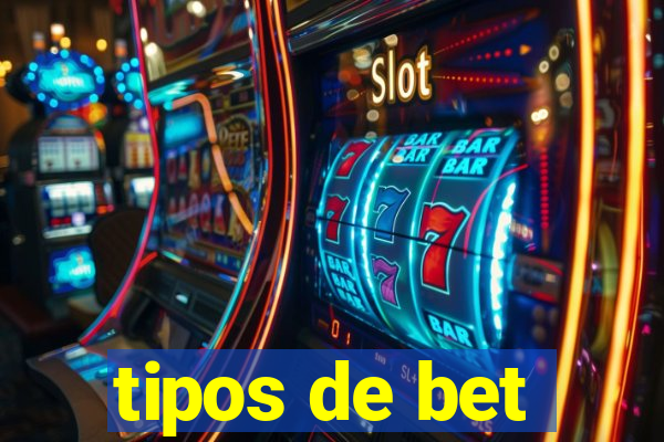 tipos de bet