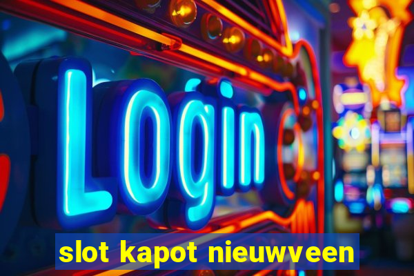 slot kapot nieuwveen