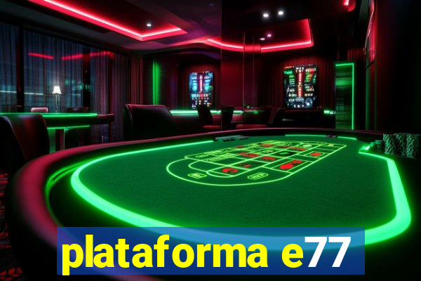 plataforma e77