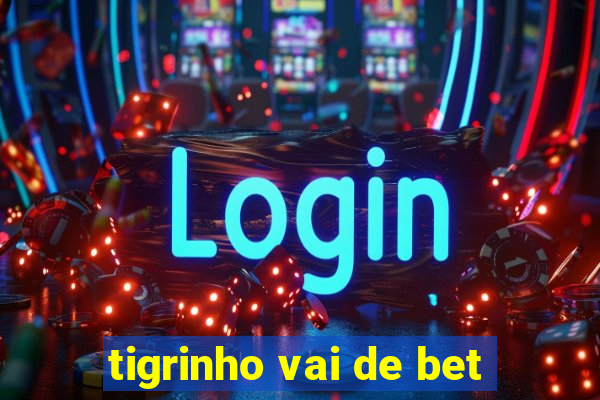 tigrinho vai de bet