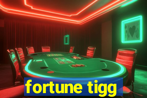 fortune tigg