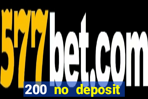 200 no deposit casino bonus