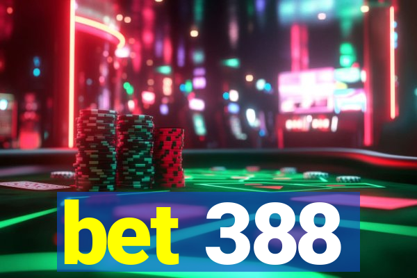 bet 388