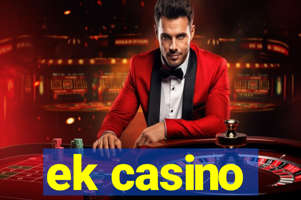 ek casino