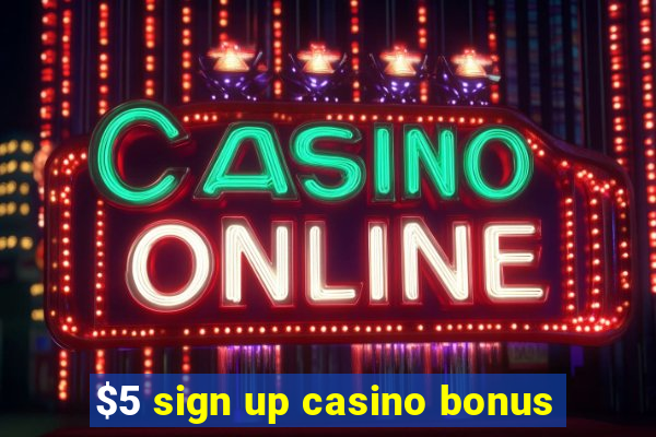 $5 sign up casino bonus