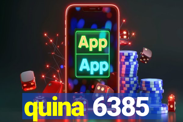 quina 6385