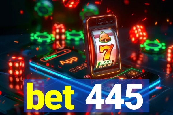 bet 445