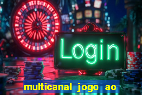 multicanal jogo ao vivo fans