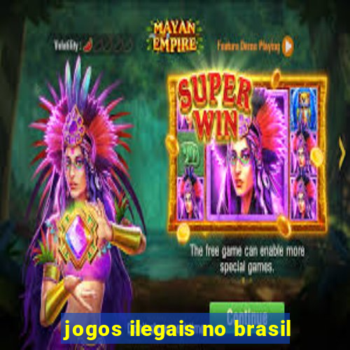 jogos ilegais no brasil