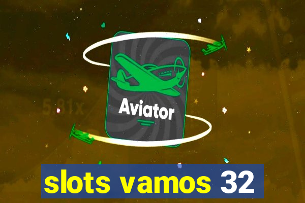 slots vamos 32