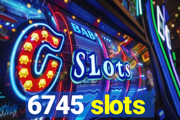 6745 slots