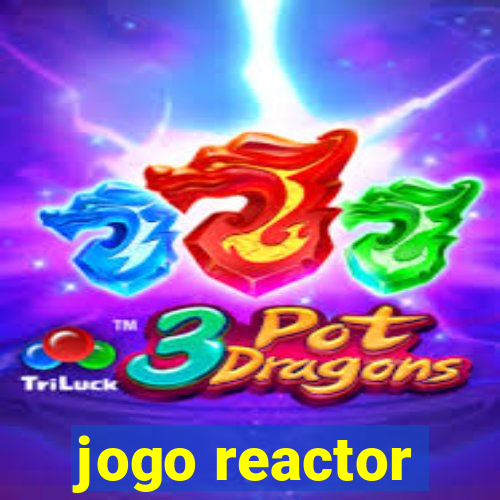 jogo reactor