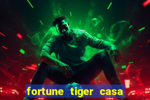 fortune tiger casa de aposta