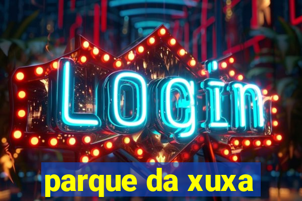 parque da xuxa