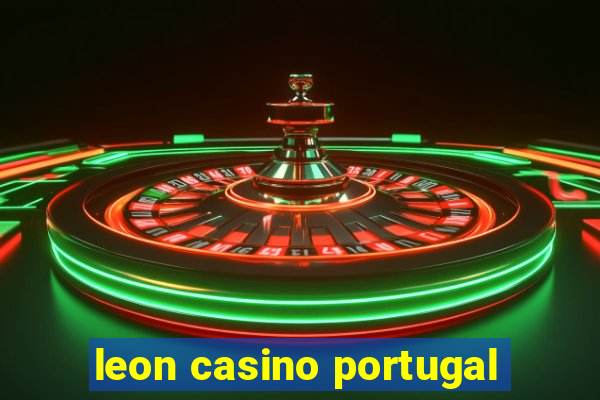 leon casino portugal