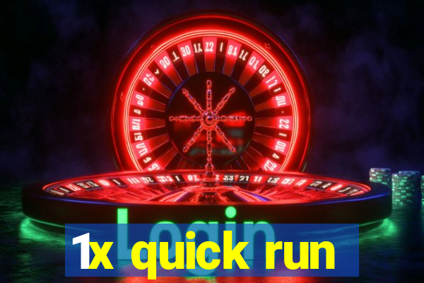 1x quick run