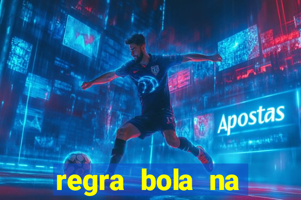 regra bola na trave betano