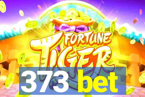 373 bet