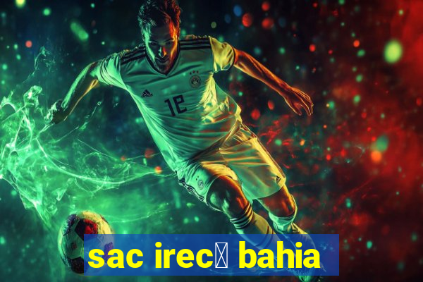 sac irec锚 bahia