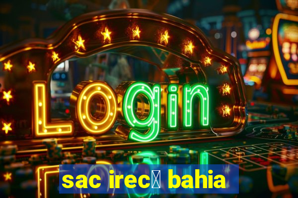 sac irec锚 bahia