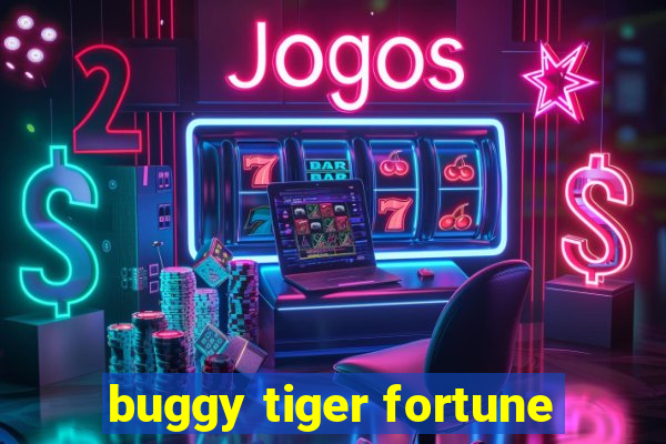 buggy tiger fortune