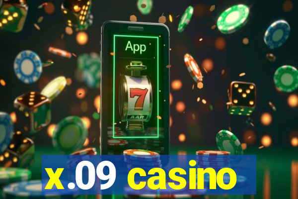 x.09 casino