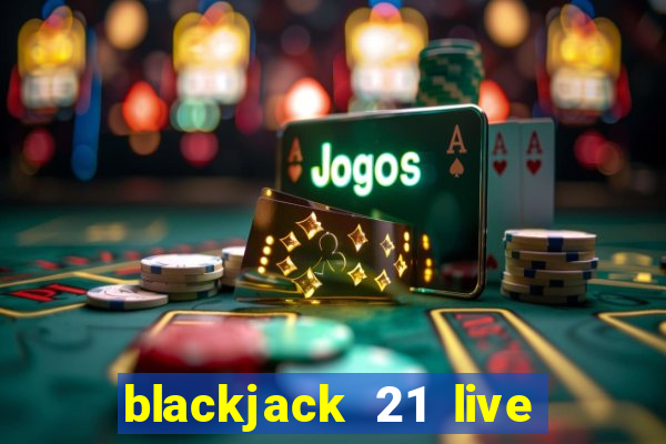 blackjack 21 live for tango