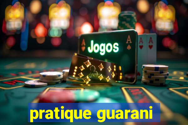 pratique guarani