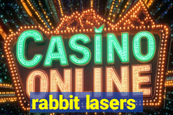 rabbit lasers