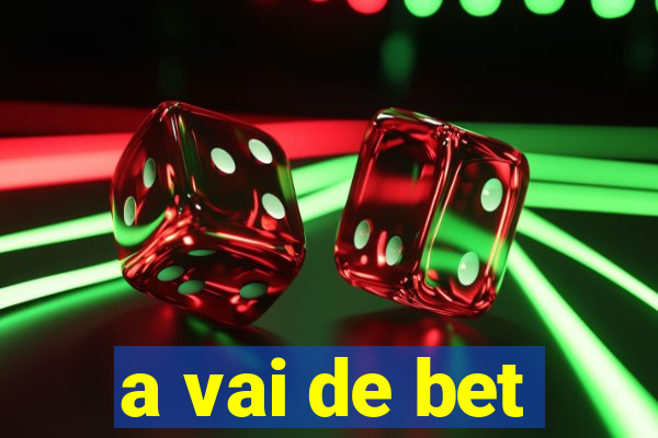 a vai de bet