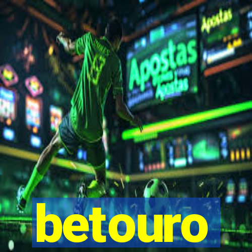 betouro