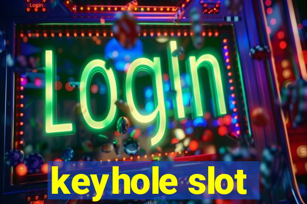 keyhole slot