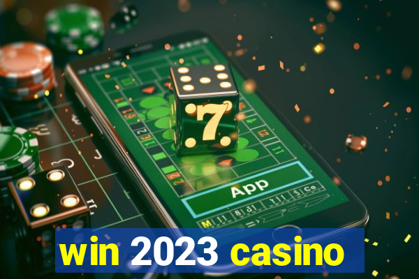 win 2023 casino