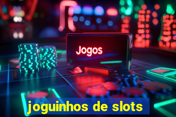 joguinhos de slots