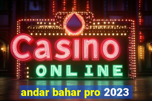 andar bahar pro 2023