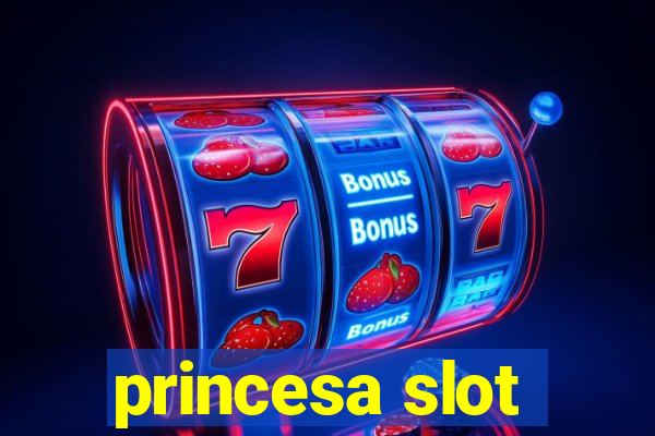 princesa slot