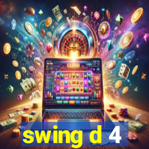 swing d 4